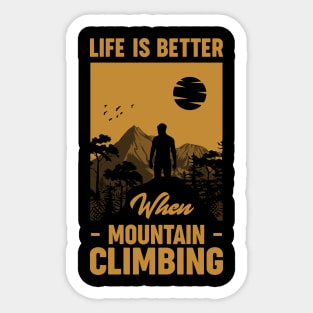 Life Is Better When Mountain Climbing Sticker